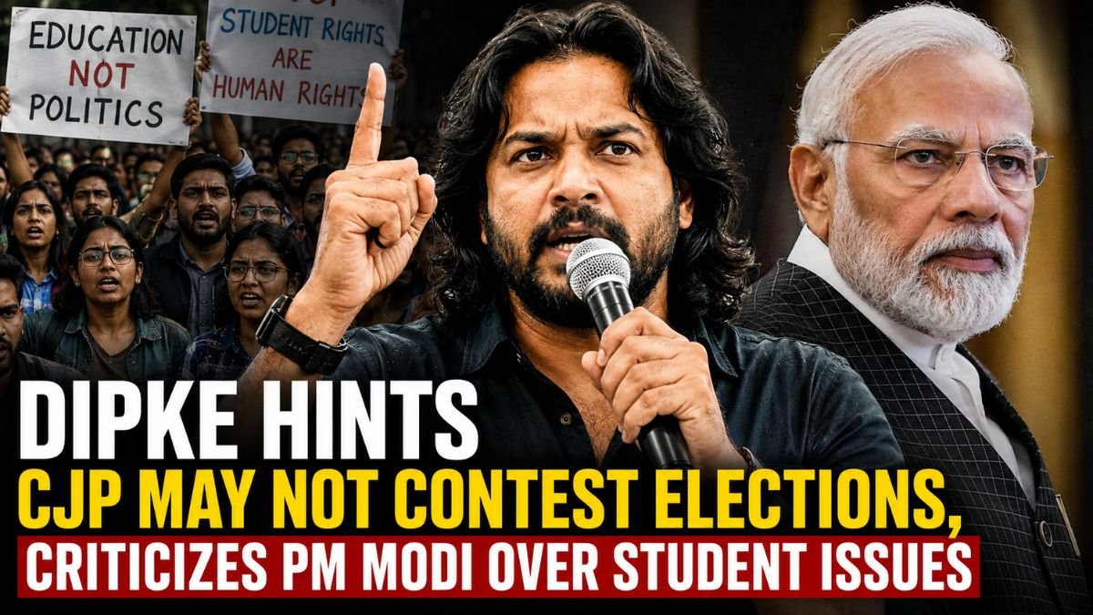 Dipke Hints CJP May Not Contest Elections, Criticizes PM Modi Over Student Issues