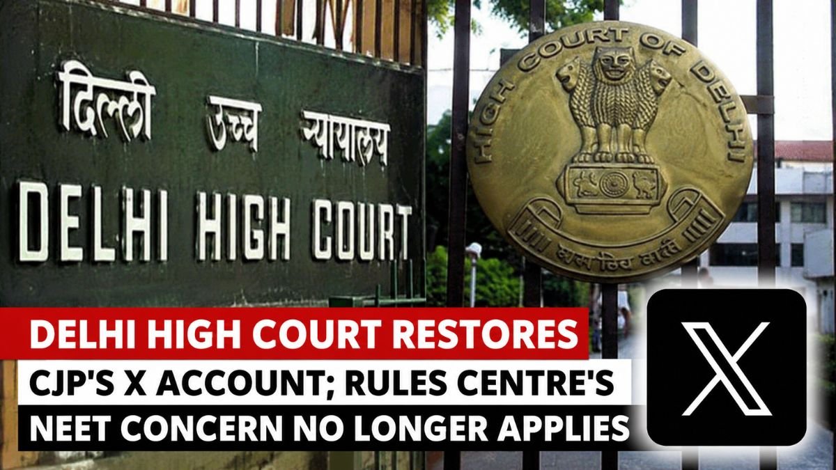 Delhi High Court Restores CJP's X Account; Rules Centre's NEET Concern No Longer Applies